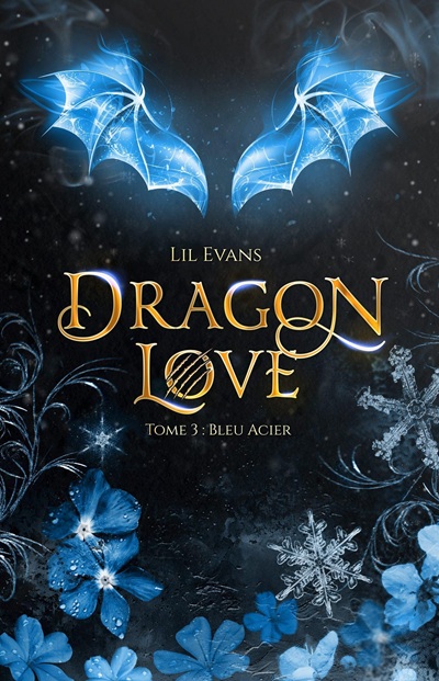 Dragon Love, tome 3 : Bleu Acier – Lil&nbsp;Evans