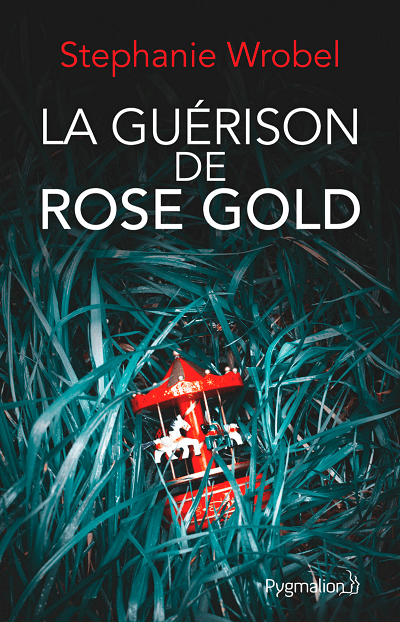 La Guérison de Rose Gold – Stephanie&nbsp;Wrobel