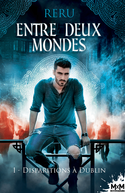 Entre Deux Mondes, tome 1 : Disparitions à Dublin