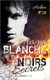 Magie Blanche, Noirs Secrets