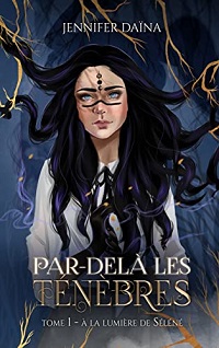 Par-delà les Ténèbres, tome 1 : A la Lumière de Séléné