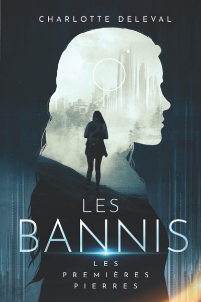 Les Bannis, tome 1 : Les Premières Pierres – Charlotte&nbsp;Deleval