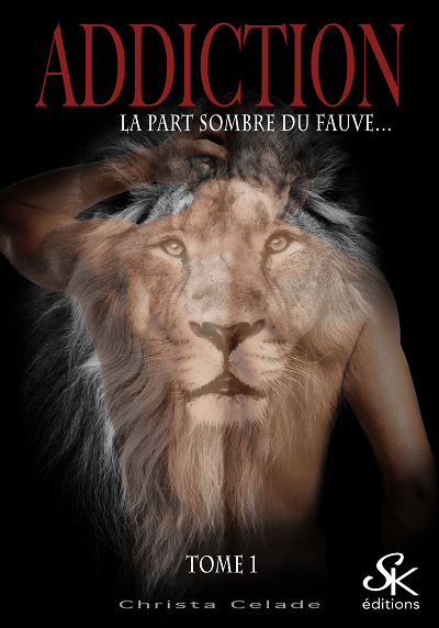 La Part du Fauve, tome 1 : Addiction