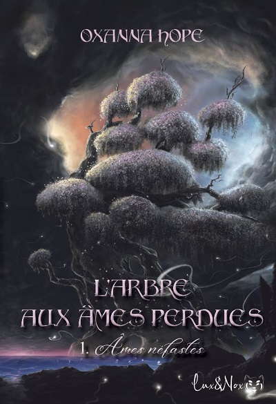 L&rsquo;Arbre aux Âmes Perdues, tome 1 : Âmes Néfastes – Oxanna&nbsp;Hope