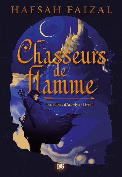 Chasseurs de Flamme, tome 1 : Les Sables d'Arawiya