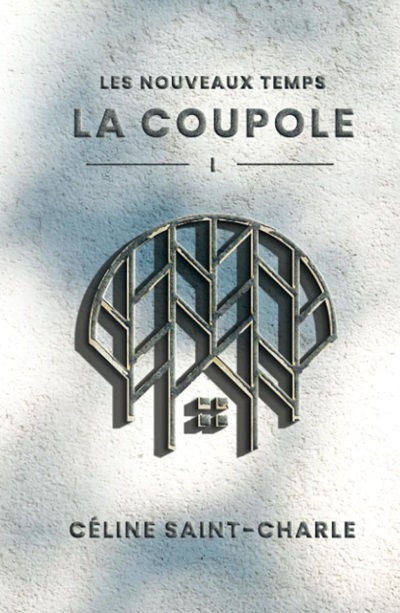 Les Nouveaux Temps, tome 1 : La Coupole