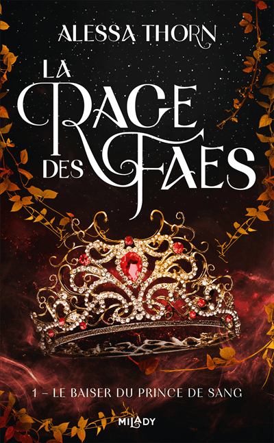 La Rage des Faes, tome 1 : Le Baiser du Prince de Sang – Alessa&nbsp;Thorn