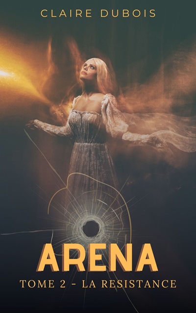 Arena, tome 2 : La Résistance – Claire&nbsp;Dubois