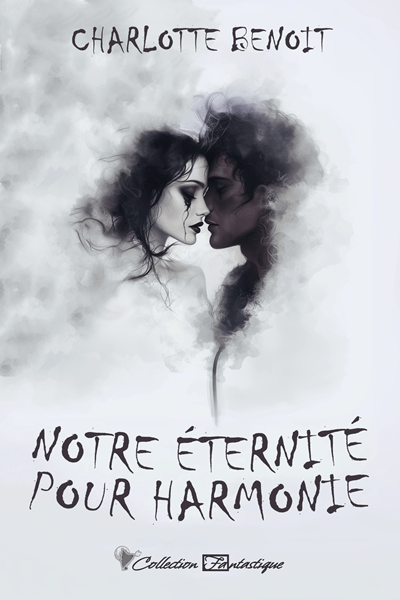 Notre Éternité pour Harmonie – Charlotte&nbsp;Benoit