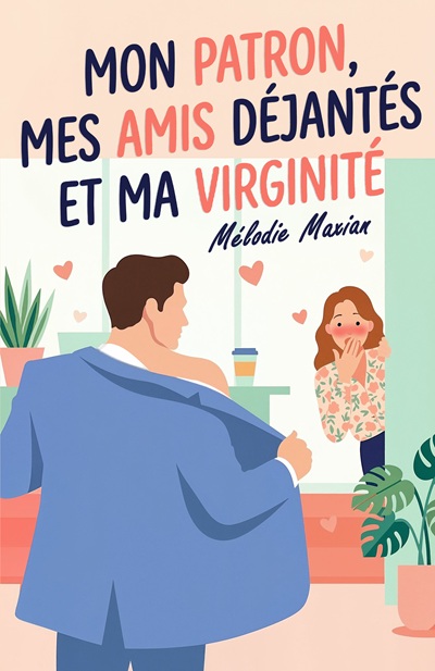 Mon Patron, mes Amis déjantés et ma Virginité – Mélodie&nbsp;Maxian